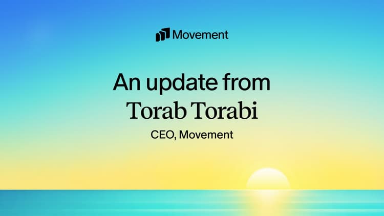 An update from Torab Torabi, CEO, Movement
